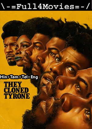 They Cloned Tyrone (2023) 1080p | 720p | 480p WEB-HDRip [Hindi + Multi Audio (DD 5.1)]