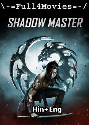 Shadow Master (2022) 1080p | 720p | 480p WEB HDRip [Hindi + English (DD2.0)]