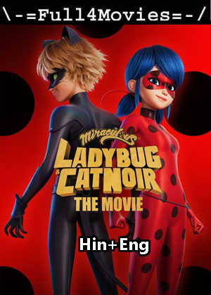 Miraculous Ladybug and Cat Noir The (2023) 1080p | 720p | 480p WEB HDRip [Hindi + English (DD5.1)]