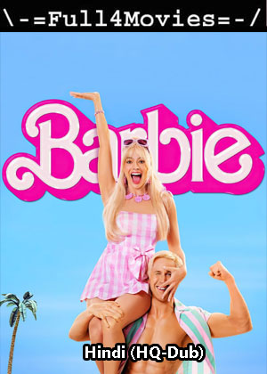 Barbie (2023) 1080p | 720p | 480p HDTC [Hindi (HQ-Dub)]