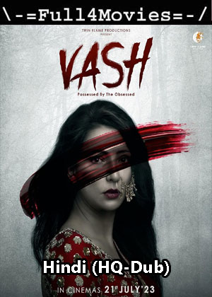Vash Possessed By The Obsessed (2023) 1080p | 720p | 480p Pre-DVDRip [Hindi (HQ-Dub)]