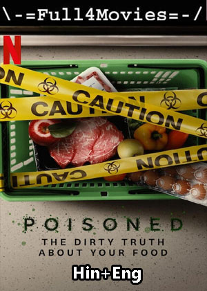 Poisoned The Dirty Truth About Your Food (2023) 1080p | 720p | 480p WEB HDRip [Hindi + English (DD5.1)]