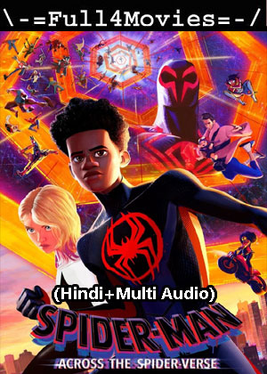 Spider Man Across the Spider Verse (2023) 1080p | 720p | 480p WEB HDRip [Hindi + Multi Audio (DD5.1)]