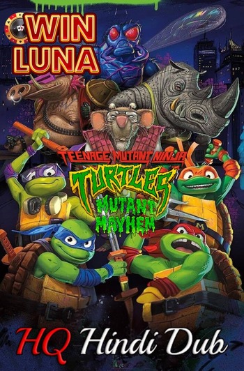 Teenage Mutant Ninja Turtles Mutant Mayhem 2023 Hindi (HQ-Dub) Dual Audio Movie 1080p 720p 480p HDCAM x264