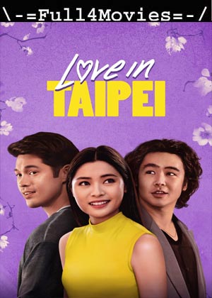 Love In Taipei (2023) 1080p | 720p | 480p WEB-HDRip [English (DD5.1)]