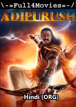 Adipurush (2023) 1080p | 720p | 480p WEB-HDRip [Hindi (ORG) (DD5.1)]