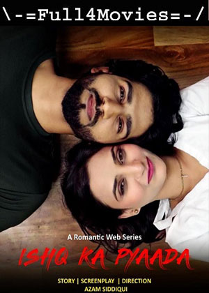 Ishq Ka Pyaada – Season 1 (2023) WEB HDRip [EP 1 to 6] [Hindi (DD5.1)]