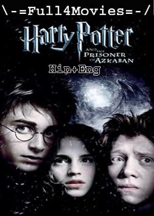 Harry Potter and the Prisoner of Azkaban (2004) 1080p | 720p | 480p BluRay [Hindi (DD2.0) + English]