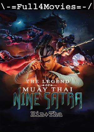 The Legend Of Muay Thai 9 Satra (2018) 1080p | 720p | 480p WEB-HDRip [Hindi (DD2.0) + Thai]