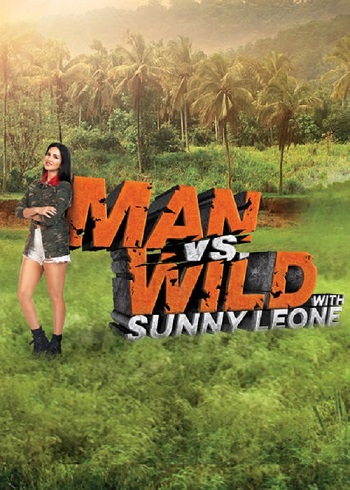 Man vs Wild With Sunny Leone 2023 Full Season 01 Download Hindi In HD