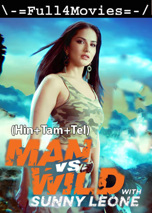 Man vs Wild With Sunny Leone – Season 1 (2023) WEB-HDRip [EP 1 to 5] [Hindi + Multi Audio (DDP5.1)]