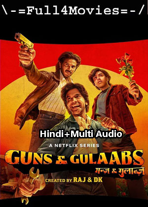 Guns and Gulaabs – Season 1 (2023) WEB-HDRip [EP 1 to 7] [Hindi + Multi Audio (DDP5.1)]