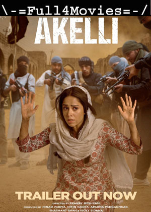 Akelli (2023) 1080p | 720p | 480p WEB-HDRip [Hindi (DD5.1)]