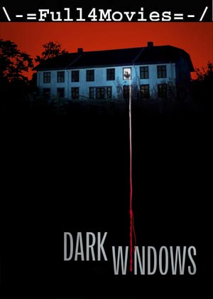 Dark Windows (2023) 720p | 480p HDCAM [English (DD2.0)]