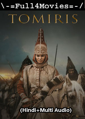 The legend of tomiris (2019) 1080p | 720p | 480p WEB-HDRip ORG [Hindi + Multi Audio (DD 5.1)]