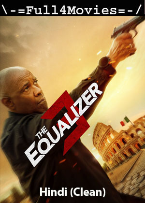 The Equalizer 3 (2023) 1080p | 720p | 480p HDCAM [Hindi (Clean)]