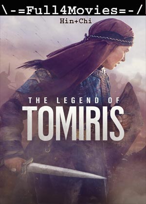 The Legend of Tomiris (2019) 1080p | 720p | 480p BluRay [Hindi (DD2.0) + Chinese]