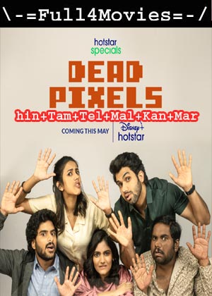 Dead Pixels  – Season 1 (2023) WEB HDRip Multi Audio [EP 1 to 6] [Hindi + Tamil + Telugu + Malayalam + Kannada + Marathi + Bengali (DDP5.1)]