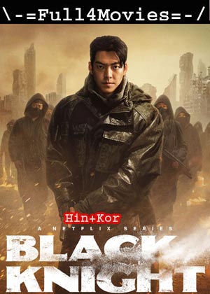 Black knight – Season 1 (2023) WEB HDRip Dual Audio [EP 1 to 6] [Hindi + Korean (DDP2.0)]