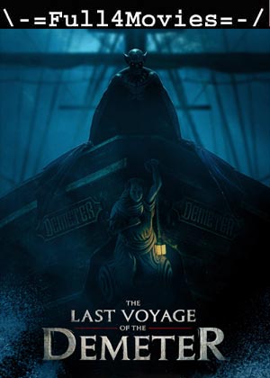 The Last Voyage of the Demeter (2023) 1080p | 720p | 480p WEB-HDRip [English (DD5.1)]