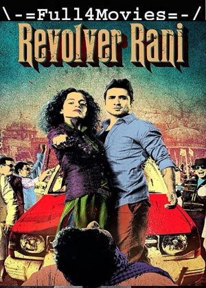 Revolver Rani (2014) 720p | 480p WEB-HDRip [Hindi (DD2.0) + English]