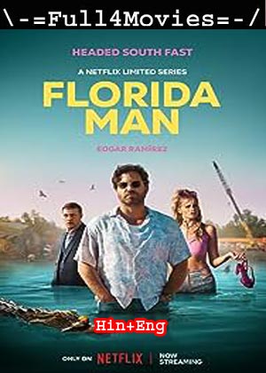 Florida Man – Season 1 (2023) WEB HDRip Dual Audio [EP 1 to 7] [Hindi + English (DDP5.1)]