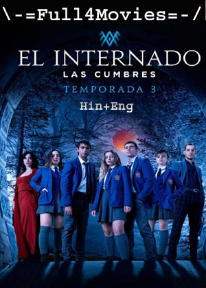The Boarding School Las Cumbres – Season 3 (2023) WEB HDRip Dual Audio [EP 1 to 6] [Hindi + English (DDP5.1)]