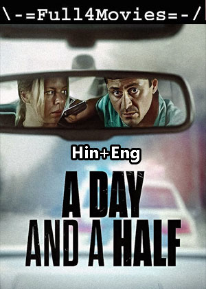 A Day and a Half (2023) 1080p | 720p | 480p WEB-HDRip [Hindi (ORG) + English (DD5.1)]