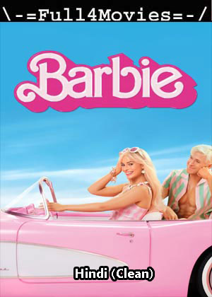 Barbie (2023) 1080p | 720p | 480p WEB-HDRip [Hindi (Clean) (DD2.0)]