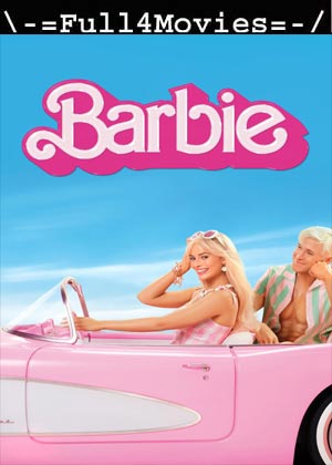 Barbie (2023) 1080p | 720p | 480p WEB-HDRip [English (DD5.1)]