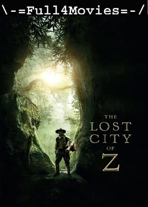 The Lost City of Z (2016) 1080 | 720p | 480p BluRay [Hindi (DD2.0) + English]