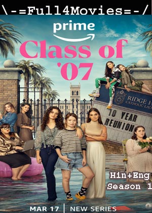 Class of 07 – Season 1 (2023) WEB HDRip Dual Audio [EP 1 to 8] [Hindi + English (DDP5.1)]