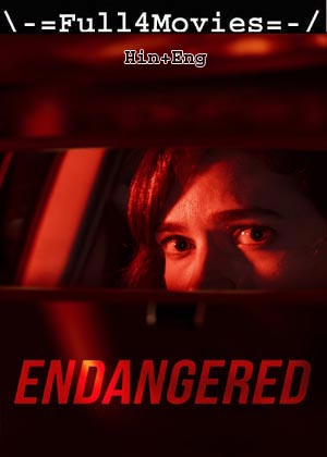 Endangered (2020) 720p | 480p WEB-HDRip [Hindi (DD2.0) + English]