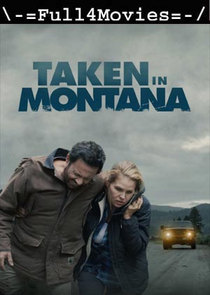 Taken in Montana (2023) 1080p | 720p | 480p WEB-HDRip [English (DD2.0)]