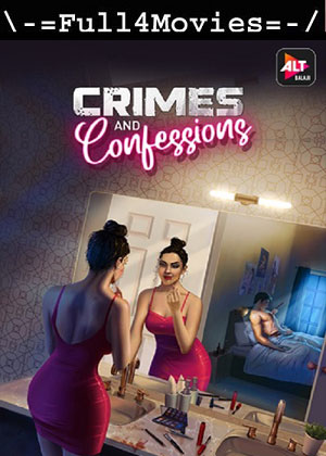 Crimes And Confessions – Season 1 (2021) WEB HDRip [EP 1 to 6] [Hindi (DD5.1)]