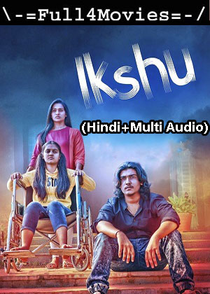 Ikshu (2023) 1080p | 720p | 480p WEB-HDRip [Hindi + Multi Audio (DD2.0)]