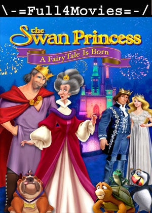 The Swan Princess.a Fairytale Is Born (2023) 1080p | 720p | 480p WEB HDRip [Hindi + English (DD2.0)]