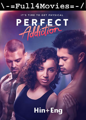 18+ Perfect Addiction (2023) 1080p | 720p | 480p WEB-HDRip [Hindi (ORG) + English (DD5.1)]