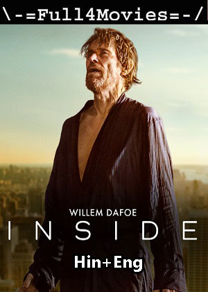 Inside (2023) 1080p | 720p | 480p WEB-HDRip [Hindi (ORG) + English (DD5.1)]