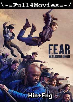 Fear the Walking Dead – Season 6 (2020) WEB HDRip Dual Audio [Hindi + English (DDP5.1)]