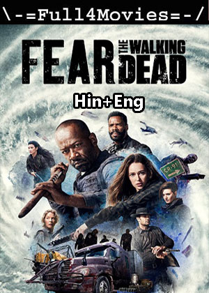 Fear the Walking Dead – Season 7 (2021) WEB HDRip Dual Audio [Hindi + English (DDP5.1)]