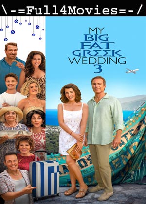 My Big Fat Greek Wedding 3 (2023) 1080p | 720p | 480p WEB-HDRip [English (DD5.1)]