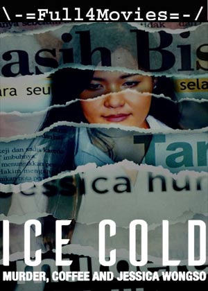 Ice Cold Murder Coffee and Jessica Wongso (2023) 1080p | 720p | 480p WEB-HDRip [English (DD5.1)]