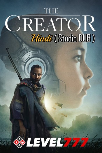 The Creator 2023 Hindi (Studio-DUB) Dual Audio Movie 1080p 720p 480p HQ S-Print x264