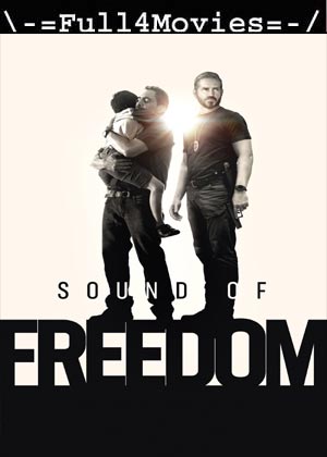 Sound Of Freedom (2023) 1080p | 720p | 480p WEB-HDRip [English (DD5.1)]