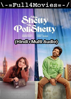 Miss Shetty Mr Polishetty (2023) 1080p | 720p | 480p WEB-HDRip [Hindi ORG + Multi Audio (DD5.1)]