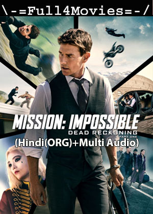 Mission Impossible 7 (2023) 1080p | 720p | 480p WEB-HDRip [Hindi (ORG) + Multi Audio (DD5.1)]