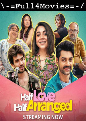 Half Love Half Arranged – Season 1 (2023) WEB HDRip [Hindi (DD5.1)]