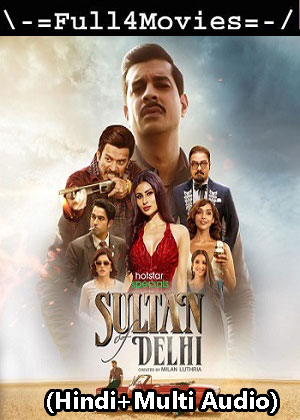 Sultan of Delhi – Season 1 (2023) WEB HDRip [Hindi + Multi Audio (DDP5.1)]