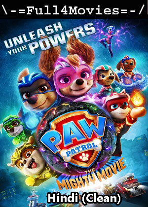 Paw Patrol The Mighty Movie (2023) 1080p | 720p | 480p HDCAM [Hindi (Clean) (DD2.0)]